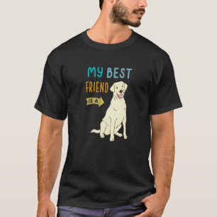 My Best Friend Is A Yellow Labrador Retriever Lab T-Shirt