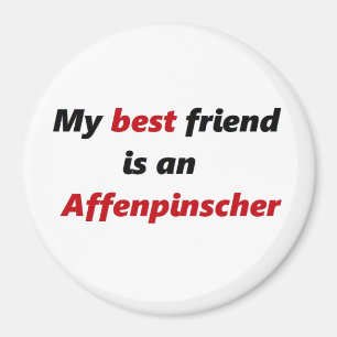 My best friend is an Affenpinscher Magnet
