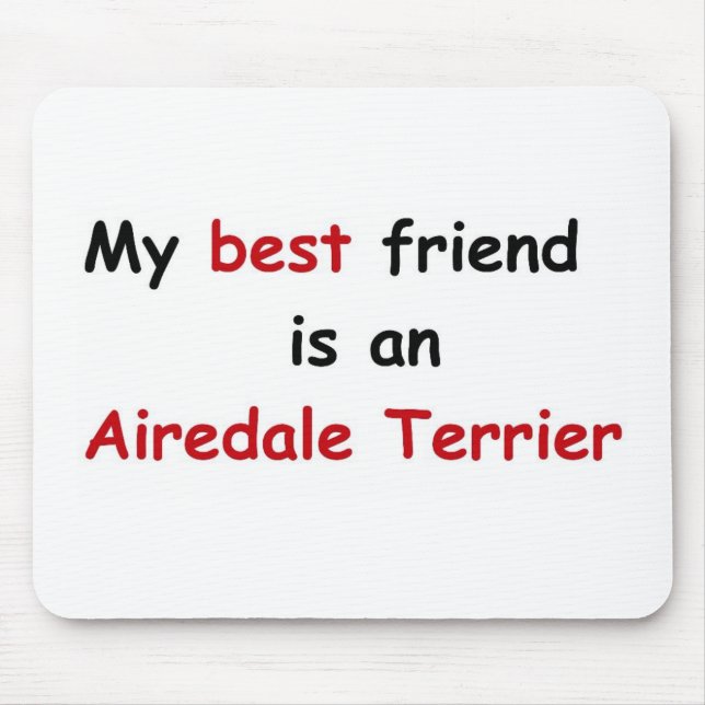 My best friend is an Airedale Terrier Mouse Mat (Front)