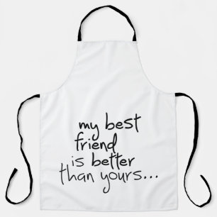 My best friend is better than yours... apron