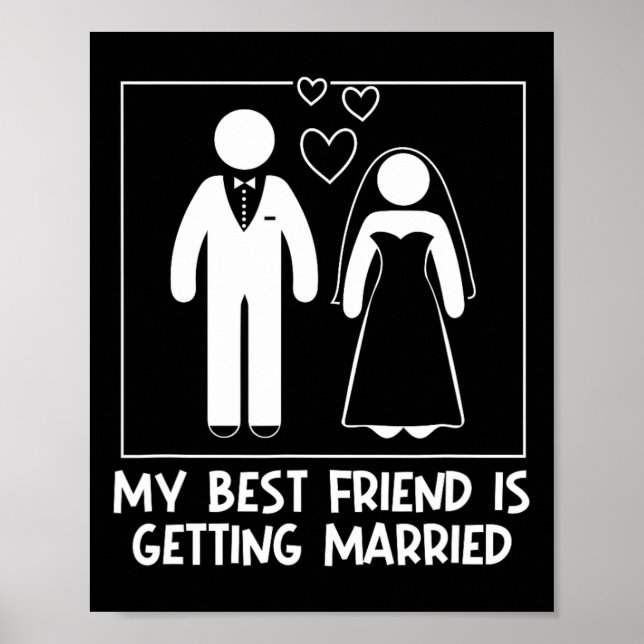 My Best Friend Is Getting Married Bridesmaid Weddi Poster (Front)