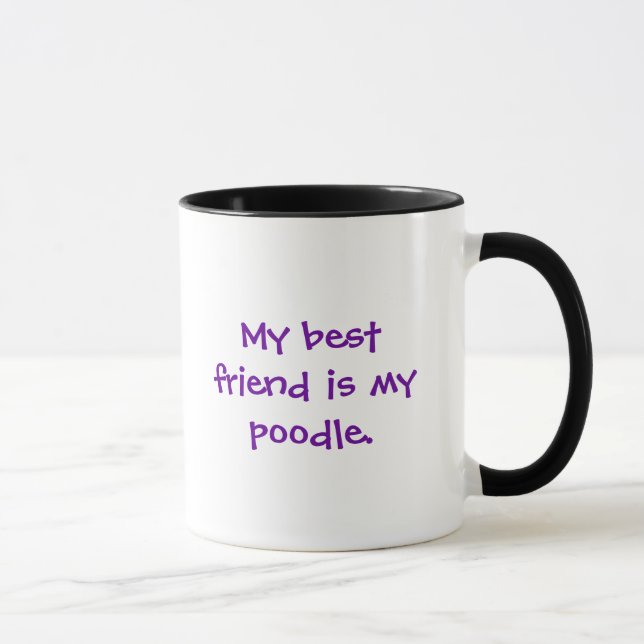 My best friend is my poodle. mug (Right)