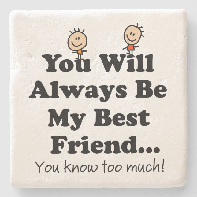 My Best Friend Knows Too Much Quote Stone Coaster (Front)