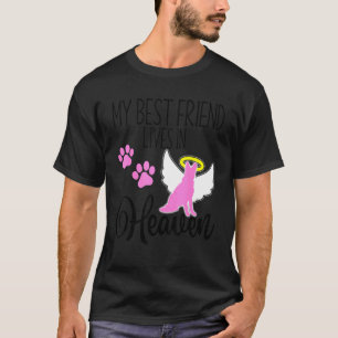 My Best Friend Lives In Heaven Pet Loss German She T-Shirt