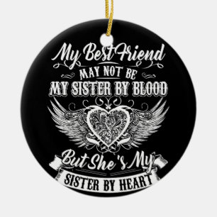 My Best Friend May Not Be My Sister By Blood Ceramic Tree Decoration