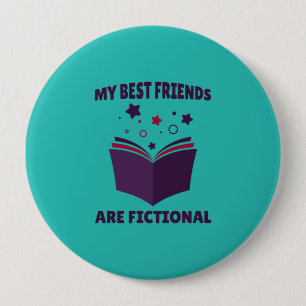 My Best Friends Are Fictional, sarcastic book  10 Cm Round Badge