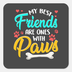 My best friends are ones with paws square sticker