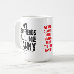 My best friends calls me Granny Love, ADD NAMES Coffee Mug