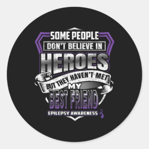 My Best Friend's Fight is My Fight Epilepsy Warrio Classic Round Sticker