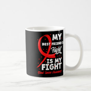 My Best Friend's Fight My Fight Blood Cancer Aware Coffee Mug