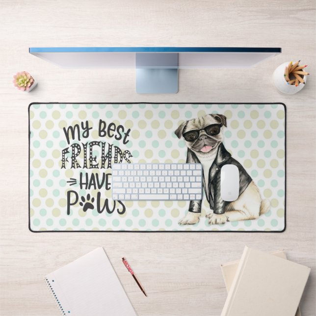 My Best Friends Have Paws Pug Desk Mat (Office 1)