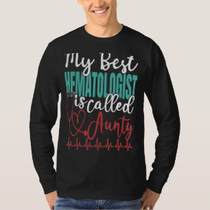 My Best Haematologist Is Called Aunty Doctor Quote T-Shirt