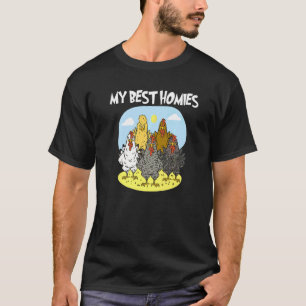 My Best Homies Chickens Are The Best Friends And T-Shirt