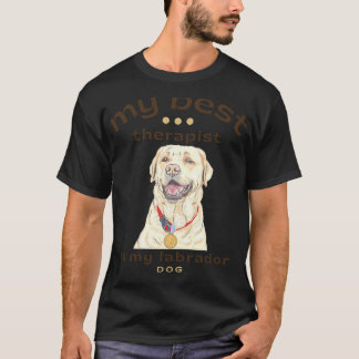 My Best Therapist Is My Labrador Dog T-Shirt