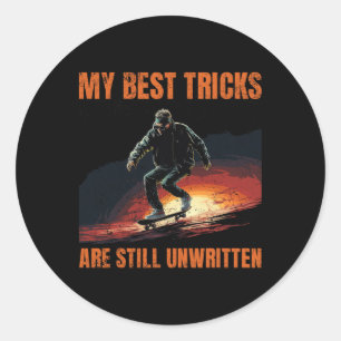 My Best Tricks Are Still Unwritten Skateboard Tric Classic Round Sticker