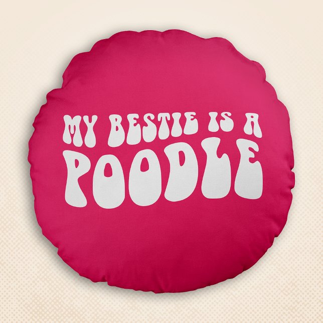 My Bestie Is A Poodle Wavy Retro Chic Pink Round Cushion (My Bestie Is A Poodle Wavy Retro Chic Pink Round Pillow)