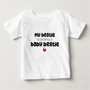My bestie is growing a baby bestie T-Shirt