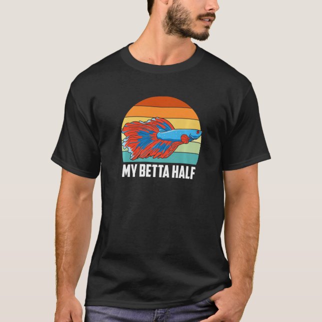 My Betta Half Betta Fish Aquarium Fish Keeper Aqua T-Shirt (Front)