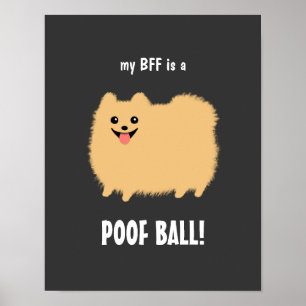 My BFF is a POOF BALL Pomeranian - Customisable Poster