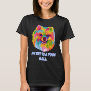 My BFF Is a Poof Ball Pomeranian  Pom Pom Humor T-Shirt