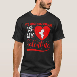 My Bichon Frise Is My Valentine Funny Bichon Frise T-Shirt