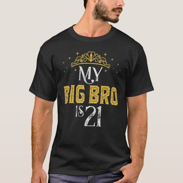 My Big Bro Is 21 Years Old 2001 21st Brother Birth T-Shirt (Front)