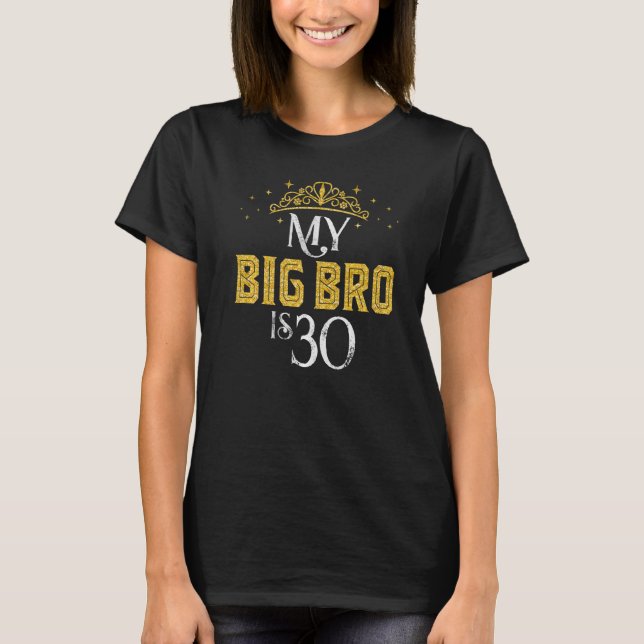 My Big Bro Is 30 Years Old 1992 30th Brother Birth T-Shirt (Front)