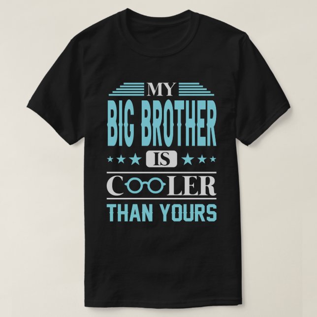 My BIG BROTHER Is Cooler Than Yours T-Shirt (Design Front)