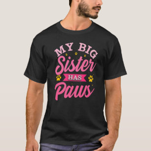 My Big Sister Has Paws Sibling Has Paws Cat Dog S T-Shirt