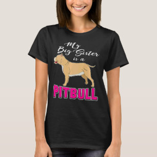 My Big Sister Is A Pitbull I Love My Pitbull Funny T-Shirt