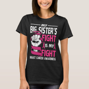 My BIG SISTERS Fight Is My Fight Breast Cancer Awa T-Shirt