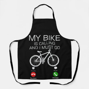 My Bike Is Calling And I Must Go Bicycle For Biker Apron