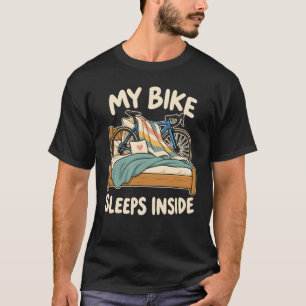 My Bike Sleeps Inside Road Bike Tucked T-Shirt