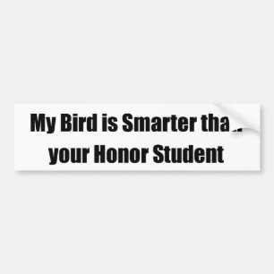 My Bird is Smarter Than Your Honour Student Bumper Sticker