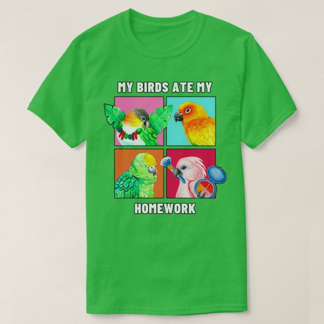 My Birds Ate My Homework Funny Parrot Owner Waterc T-Shirt (Design Front)