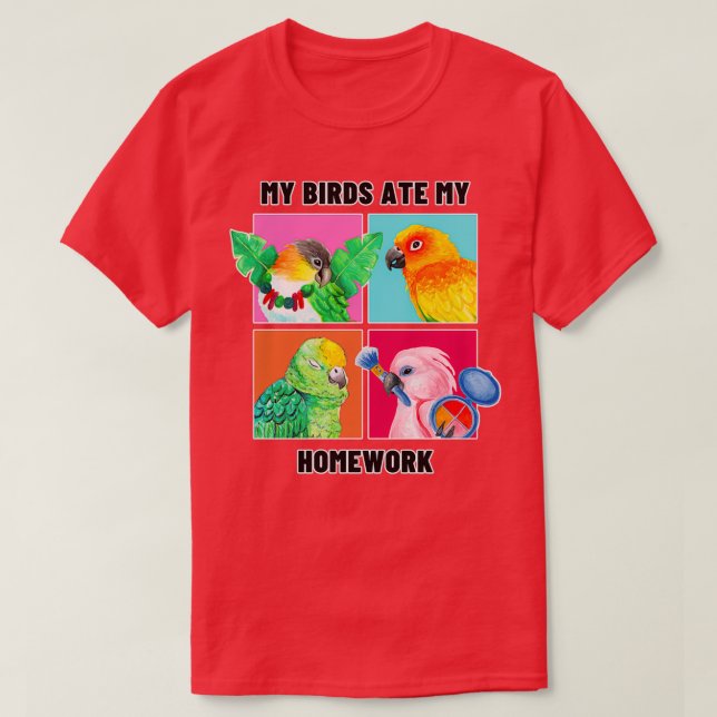 My Birds Ate My Homework Funny Parrot Owner Waterc T-Shirt (Design Front)