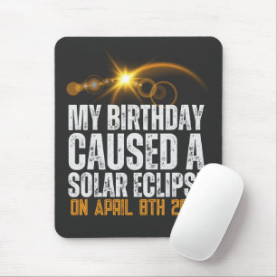 my birthday caused a total solar eclipse funny mouse mat