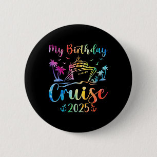 My Birthday Cruise 2025 Party Cruise Birthday Vaca 6 Cm Round Badge