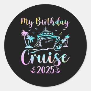 My Birthday Cruise 2025 Party Cruise Birthday Vaca Classic Round Sticker