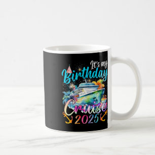 My Birthday Cruise 2025 Party Cruise Birthday Vaca Coffee Mug
