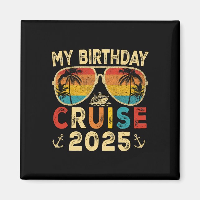 My Birthday Cruise 2025 Party Cruise Birthday Vaca Magnet (Front)