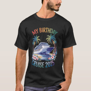 My Birthday Cruise 2025 Party Cruise Birthday Vaca T-Shirt