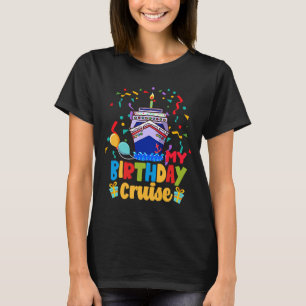 My Birthday Cruise for Men Women and Kids T-Shirt