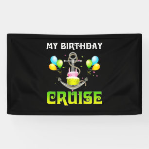 My Birthday Cruise - Funny Cruising Banner