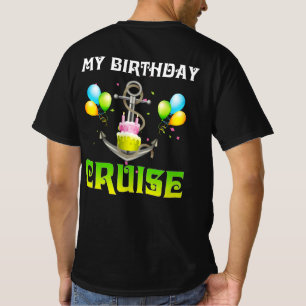 My Birthday Cruise - Funny Cruising T-Shirt