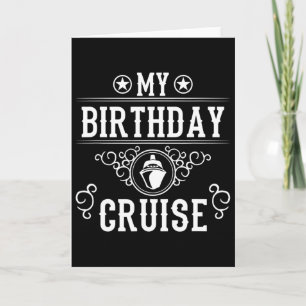 My Birthday Cruise Ship Boat Funny Cruising Vacati Card