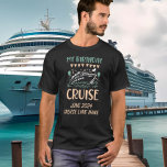My Birthday Cruise  T-Shirt<br><div class="desc">This design may be personalised in the area provided by changing the photo and/or text. Or it can be customised by clicking Personalise this Template and then choosing the click to customise further option and delete or change the colour of the background, add text, change the text colour or style,...</div>