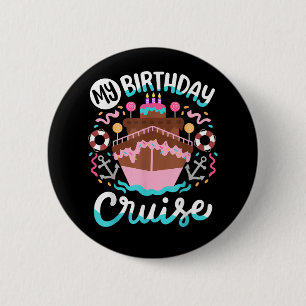 My Birthday Cruise Vacation Cruising Trip 6 Cm Round Badge