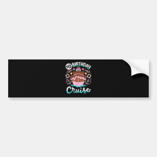 My Birthday Cruise Vacation Cruising Trip Bumper Sticker
