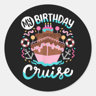 My Birthday Cruise Vacation Cruising Trip Classic Round Sticker